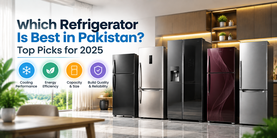 Which Refrigerator Is Best in Pakistan? Top Picks for 2025
