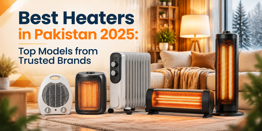 Best Heaters in Pakistan 2025: Top Models from Trusted Brands