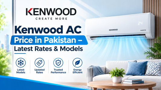 Kenwood AC Price in Pakistan – Latest Rates & Models